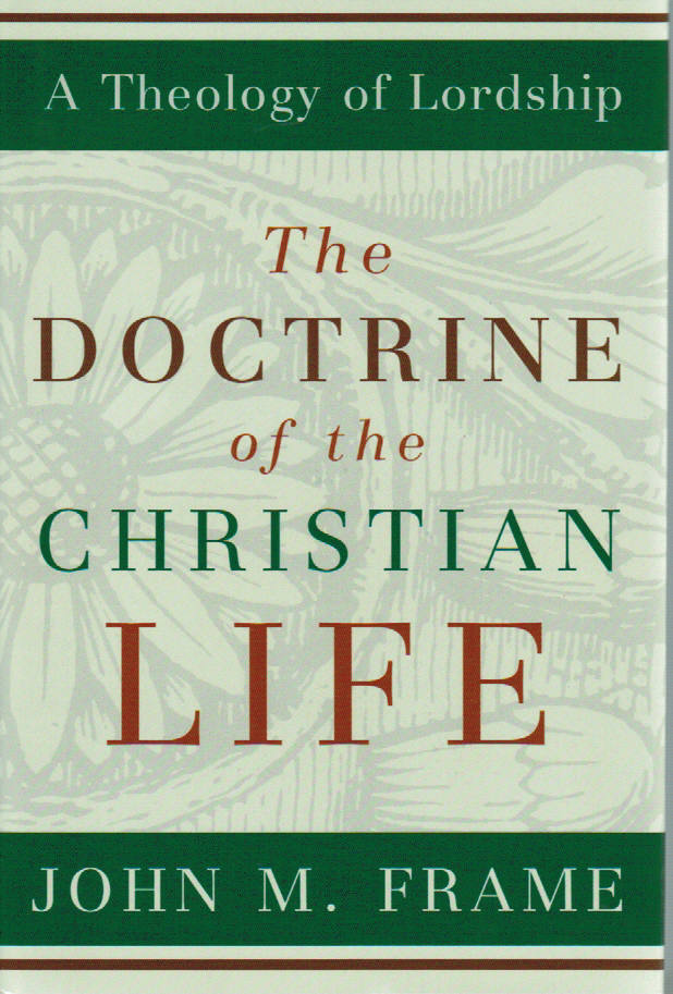 A Theology of Lordship Volume 3 - The Doctrine of Christian Life