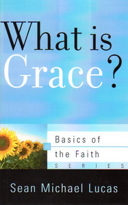Basics of the Faith - What is Grace?