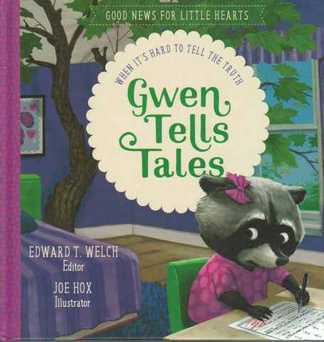 Good News for Little Hearts - Gwen Tells Tales: When It's Hard to Tell the Truth