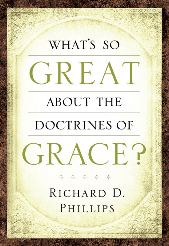 What's So Great About the Doctrines of Grace?