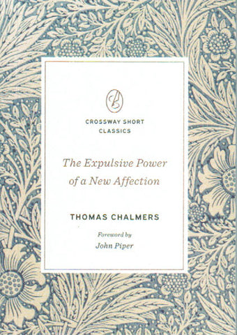 Crossway Short Classics - The Explusive Power of a New Affection