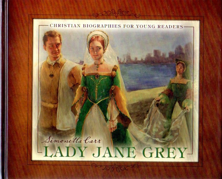 Christian Biographies for Young Readers - Lady Jane Grey