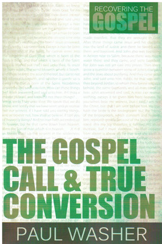 Recovering the Gospel Series - The Gospel Call and True Conversion