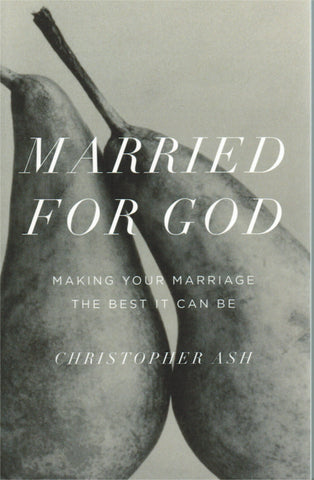 Married for God: Making Your Marriage the Best it Can Be