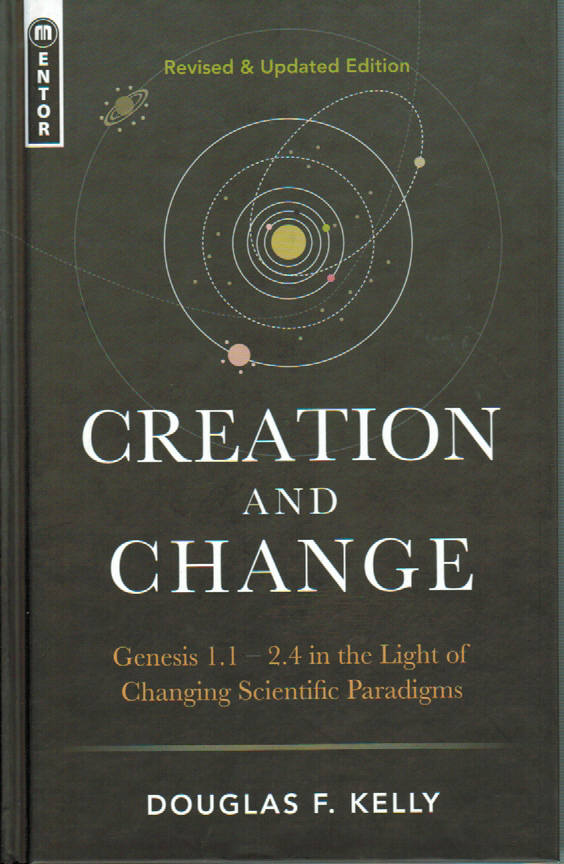 Creation and Change:  Genesis 1.1 - 2.4 in the Light of Changing Scientific Paradigms