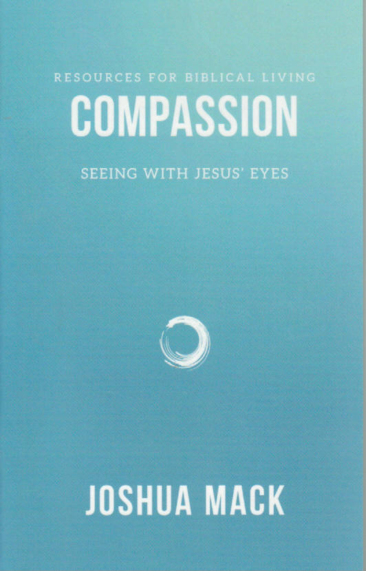 Resources for Biblical Living - Compassion: Seeing with Jesus Eyes