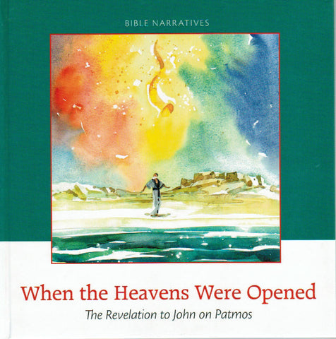 Bible Narratives: New Testament V12 - When the Heavens Were Opened: The Revelation to John on Patmos