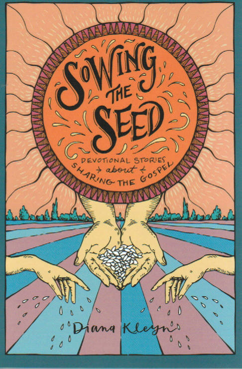 The Lord's Garden - Sowing the Seed: Devotional Stories About Sharing the Gospel