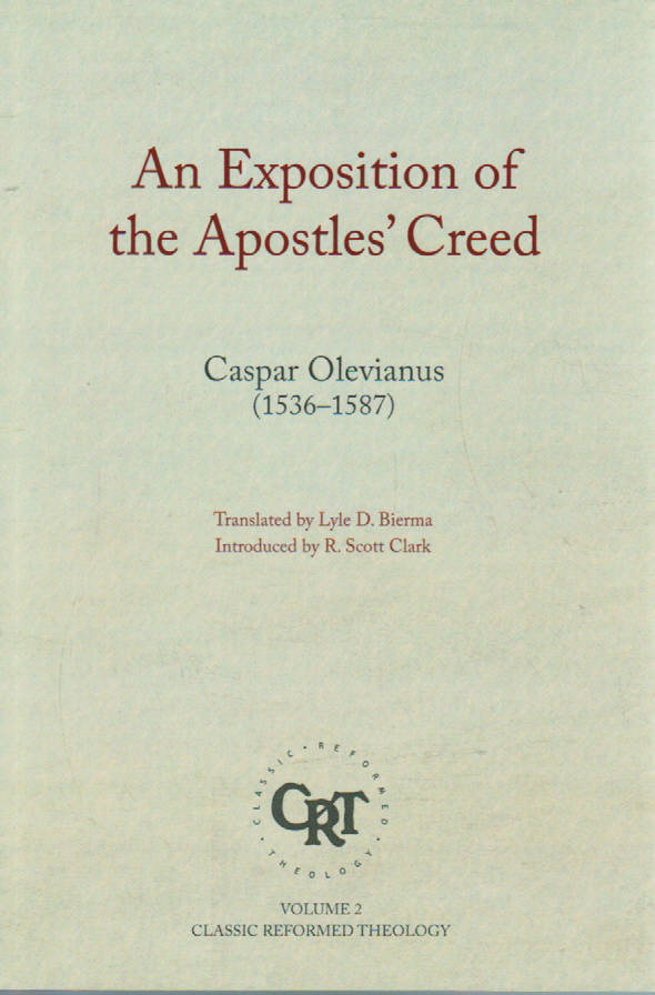 Classic Reformed Theology - An Exposition of the Apostles' Creed