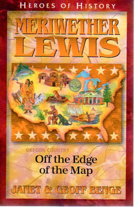 Heroes of History - Meriwether Lewis: Off the Edge of the Map