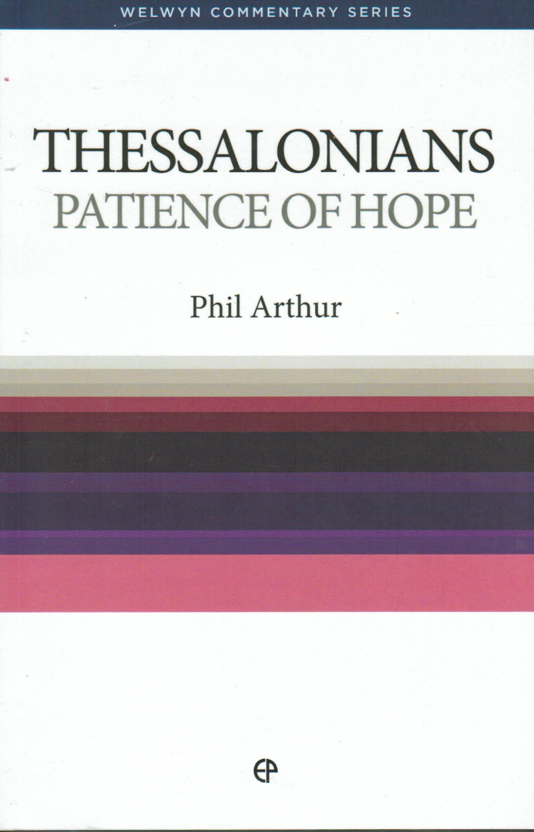 Welwyn Commentary Series - Thessalonians: Patience of Hope