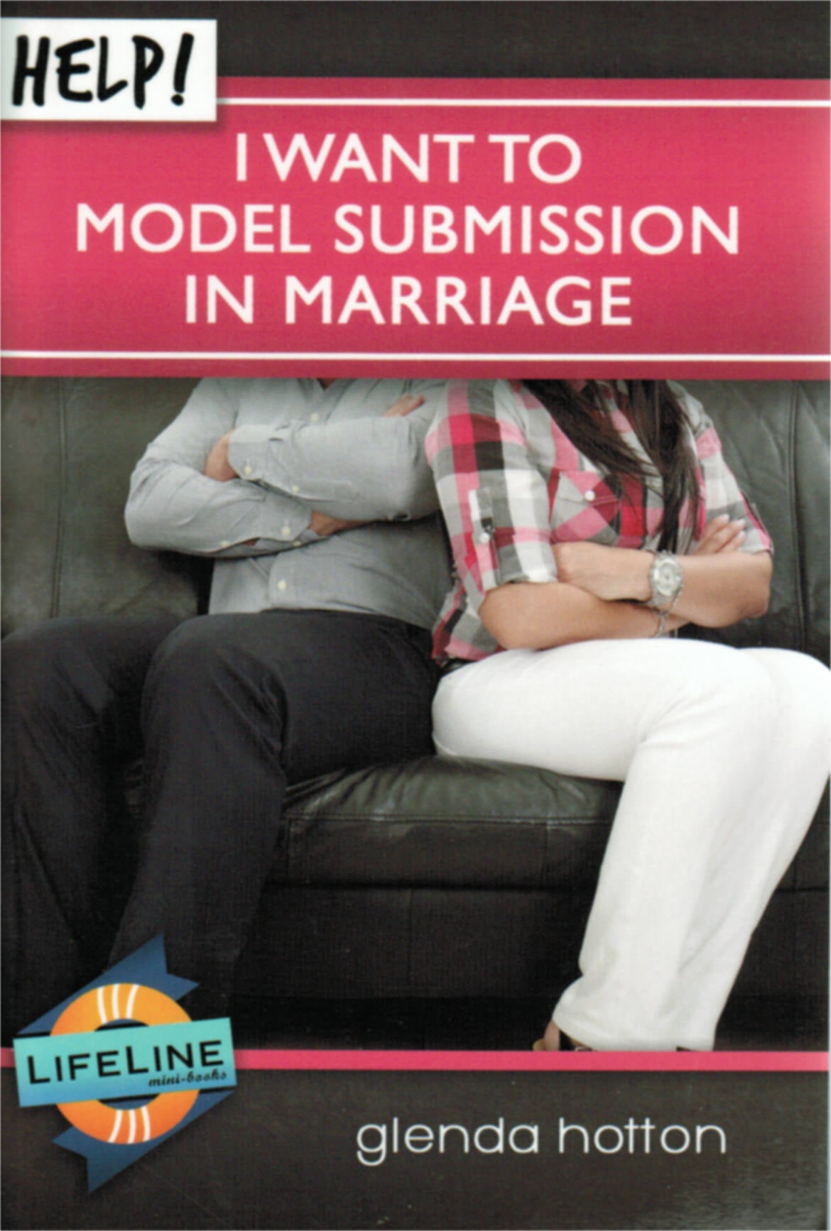 LifeLine mini-book - Help! I Want To Model Submission In Marriage
