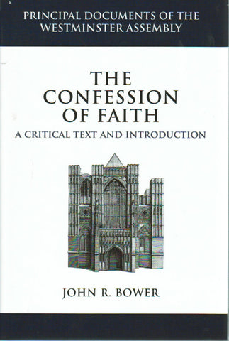 Principal Documents of the Westminster Assembly - The Confession of Faith: A Critical Text and Introduction