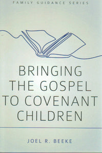 Family Guidance Series - Bringing the Gospel to Covenant Children