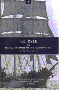 History Makers - J.C. Ryle: The Man of Granite With the Heart of a Child