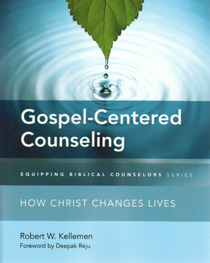 Equipping Biblical Counselors - Gospel-Centered Counseling: How Christ Changes Lives