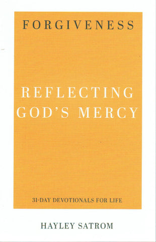 31-Day Devotionals for Life - Forgiveness: Reflecting God's Mercy