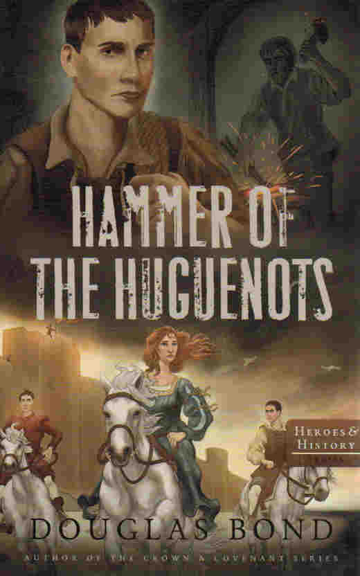 Heroes & History Series - Hammer of the Huguenots