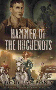Heroes & History Series - Hammer of the Huguenots