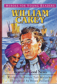 Heroes for Young Readers - William Carey: Bearer of Good News
