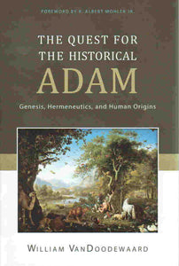 The Quest for the Historical Adam: Genesis, Hermeneutics, and Human Origins