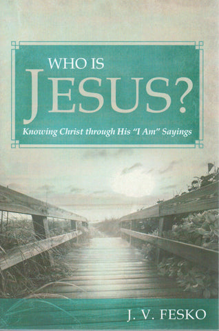 Who Is Jesus? Knowing Christ Through His "I Am" Sayings