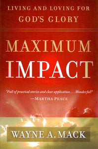 Maximum Impact: Living and Loving for God's Glory