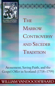Reformed Historical-Theological Studies - The Marrow Controversy and Seceder Tradition