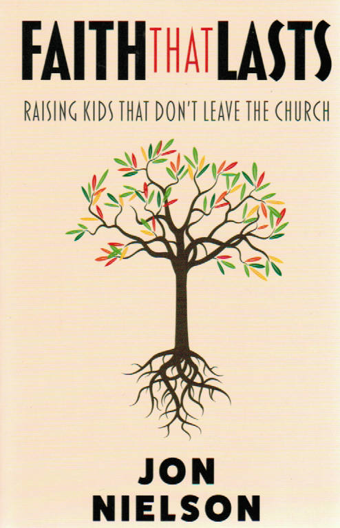 Faith that Lasts: Raising Kids that Don't Leave the Church
