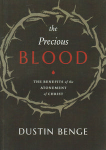 The Precious Blood: The Benefits of the Atonement of Christ