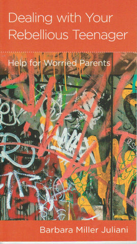 NewGrowth Minibooks - Dealing with Your Rebellious Teenager: Help for Worried Parents
