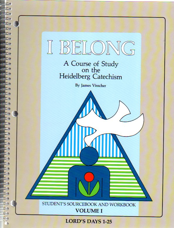 I Belong A Course of Study on the Heidelberg Catechism: Volume 1 Student's Workbook