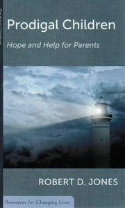 Resources for Changing Lives - Prodigal Children: Hope and Help for Parents