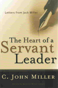 The Heart of a Servant Leader: Letters from Jack Miller