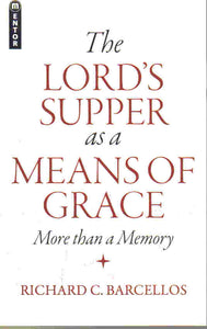 The Lord's Supper as a Means of Grace: More than a Memory