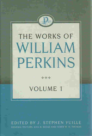 The Works of William Perkins - Volume 1