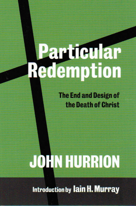 Particular Redemption: the End and Design of the Death of Christ