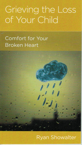 NewGrowth Minibooks - Grieving the Loss of Your Child: Comfort for Your Broken Heart