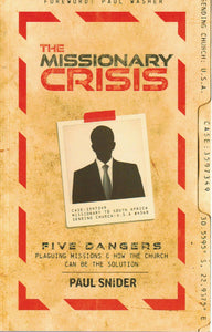 The Missionary Crisis: Five Dangers Plaguing Missions and How the Church Can Be the Solution