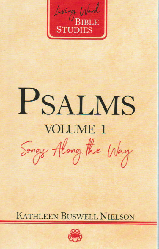Living Word Bible Studies - Psalms Volume 1: Songs Along the Way
