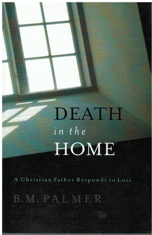 Death in the Home: A Christian Father Responds to Loss