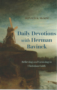 Daily Devotions with Herman Bavinck: Believing and Growing in Christian Faith