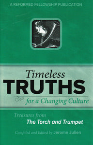 Timeless Truths for a Changing Culture [Treasures from the Torch and Trumpet]