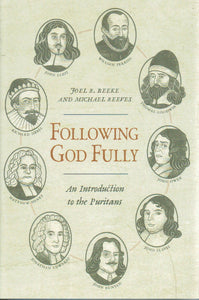 Following God Fully: An Introduction to the Puritans