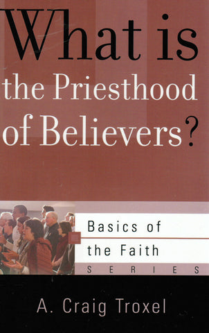 Basics of the Faith - What Is the Priesthood of Believers?