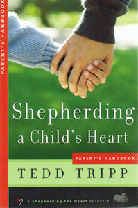 Shepherding a Child's Heart - Parent's Handbook