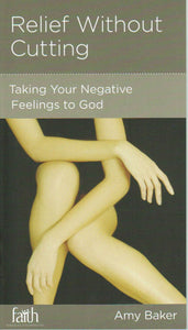 NewGrowth Minibooks - Relief without Cutting: Taking Your Negative Feelings to God