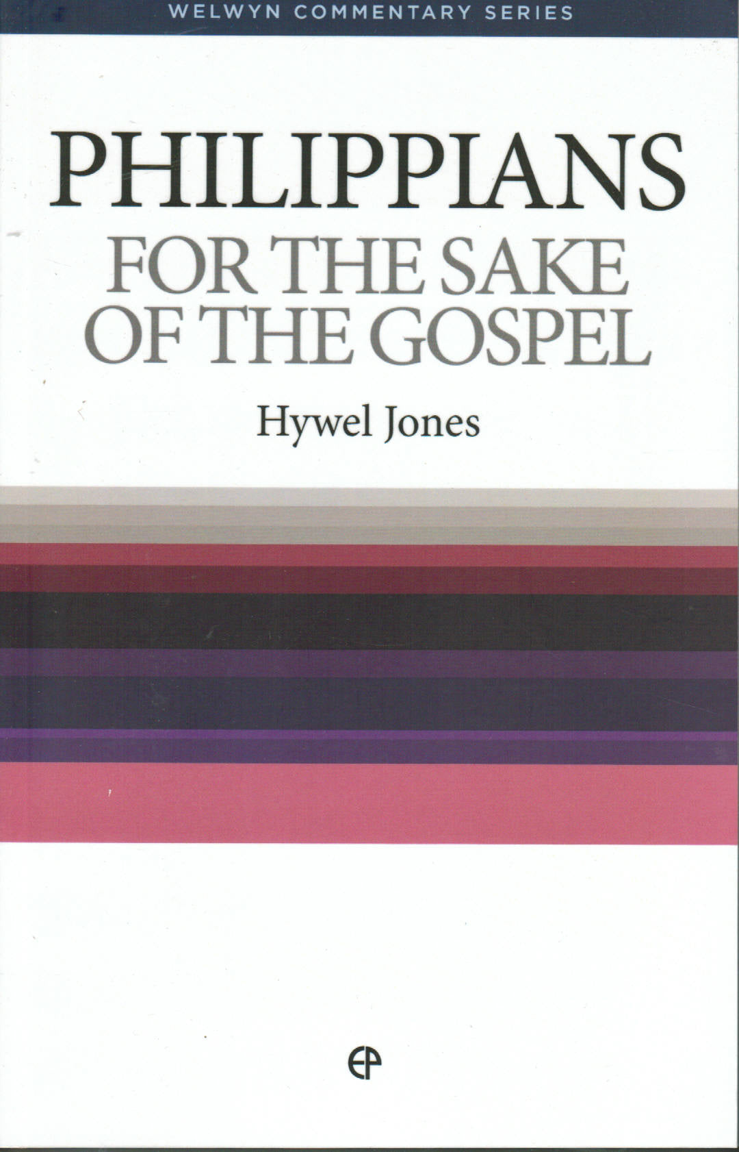 Welwyn Commentary Series - Philippians: For the Sake of the Gospel