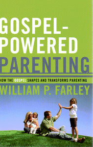 Gospel-Powered Parenting