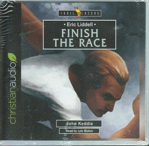 Trail Blazers - Eric Liddell: Finish the Race - Audio Book